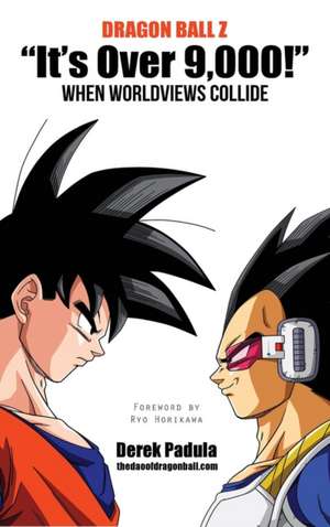 Dragon Ball Z It's Over 9,000! When Worldviews Collide: Adventure de Derek Padula