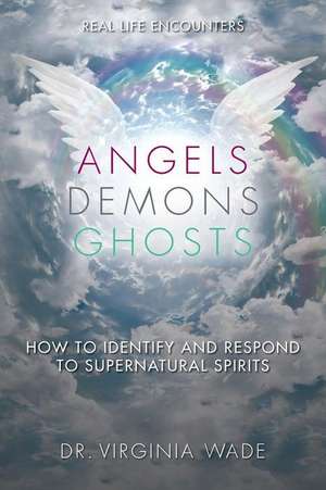 Angels Demons Ghosts de Dr Virginia Wade