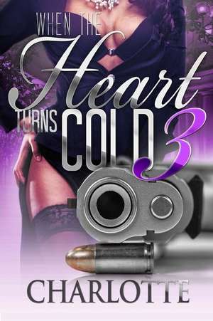 When the Heart Turns Cold 3 de Charlotte