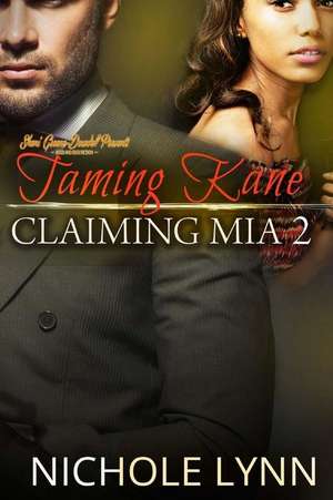 Taming Kane, Claiming MIA 2: A Bwwm Romance de Nichole Lynn