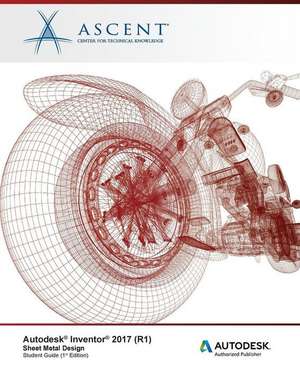 Autodesk Inventor 2017 (R1) Sheet Metal Design: Autodesk Authorized Publisher de Ascent -. Center For Technical Knowledge