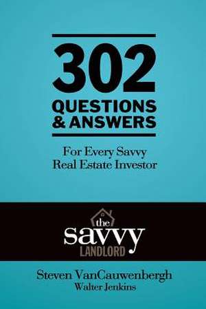 302 Questions & Answers for Every Savvy Real Estate Investor