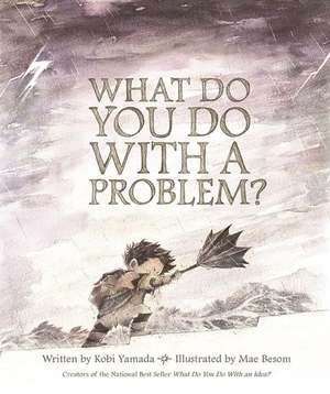 What Do You Do with a Problem? de Kobi Yamada