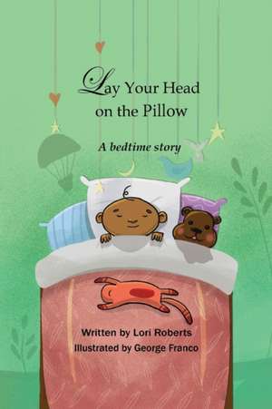 Lay Your Head on the Pillow de Lori Roberts