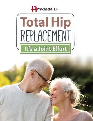 Total Hip Replacement: It's a Joint Effort de Inc Pritchett &. Hull Associates