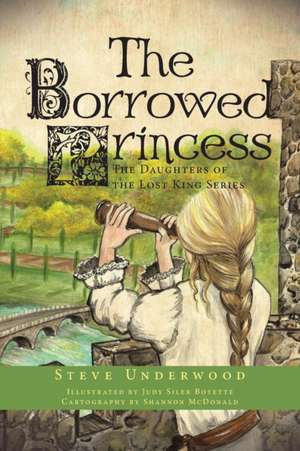 The Borrowed Princess de Steve Underwood