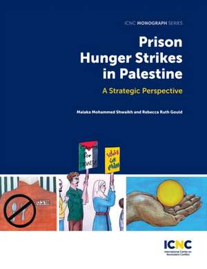 Prison Hunger Strikes in Palestine de Malaka Mohammed Shwaikh