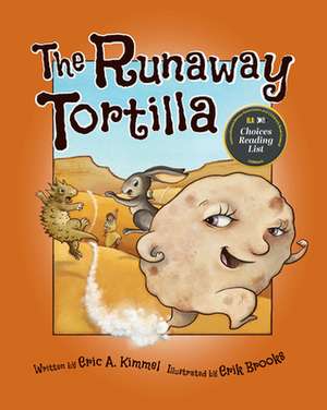 The Runaway Tortilla de Eric A Kimmel