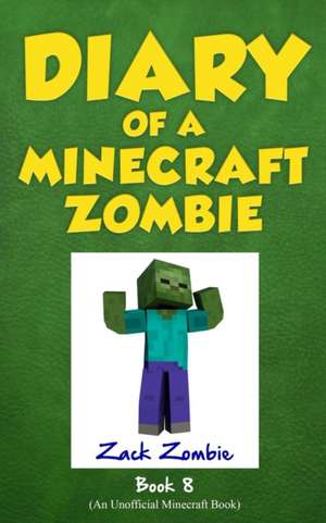 Diary of a Minecraft Zombie Book 8 de Zack Zombie