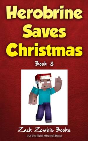 Herobrine Saves Christmas de Zack Zombie Books