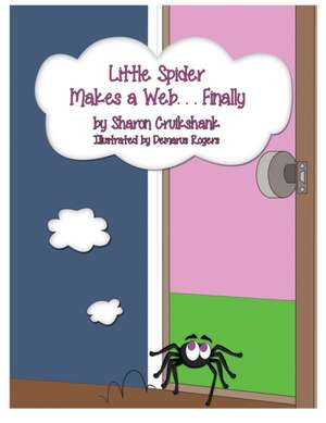 Little Spider Makes a Web ... Finally de Sharon Cruikshank