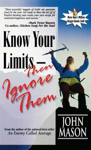 Know Your Limits - Then Ignore Them de John Mason