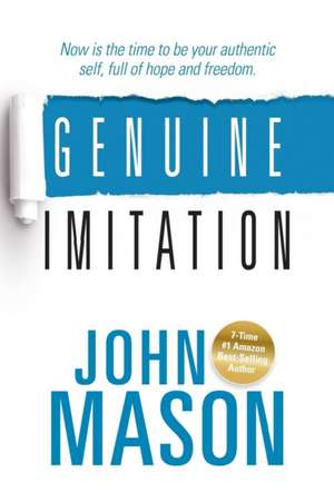 Genuine Imitation: Now is the time to be your authentic self, full of hope and freedom. de John Mason