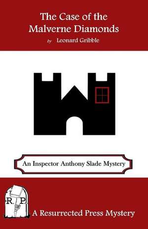 The Case of the Malverne Diamonds: An Inspector Anthony Slade Mystery de Leonard Gribble