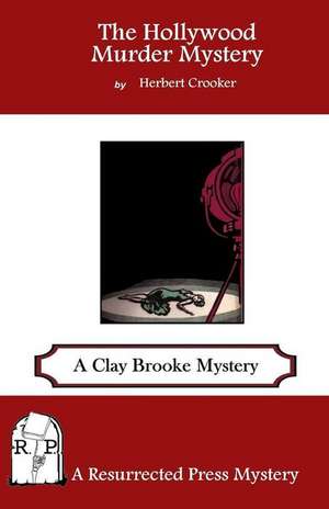 The Hollywood Murder Mystery: A Clay Brooke Mystery de Herbert Crooker