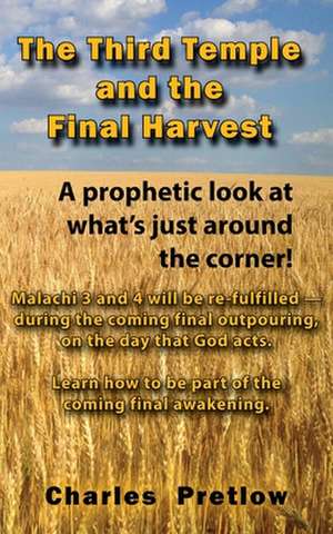 The Third Temple and the Final Harvest de Charles Pretlow