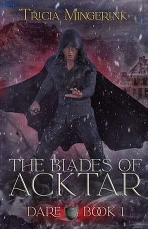 Dare (The Blades of Acktar #1) de Tricia Mingerink