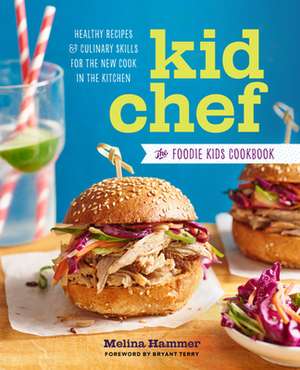 Kid Chef: Healthy Recipes and Culinary Skills for the New Cook in the Kitchen de Sonoma Press