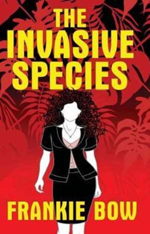 The Invasive Species de Frankie Bow