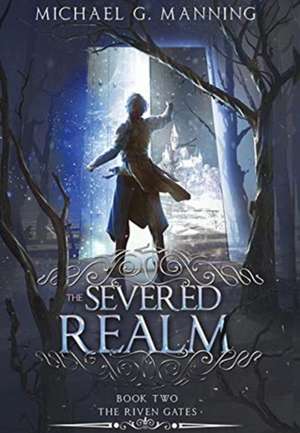 The Severed Realm de Michael G. Manning