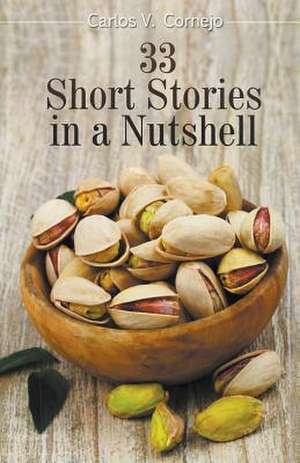 33 Short Stories in a Nutshell de Carlos Cornejo