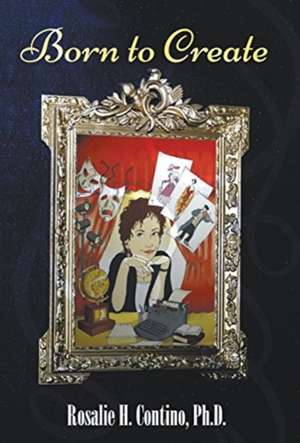 Born to Create de Ph. D. Rosalie Contino