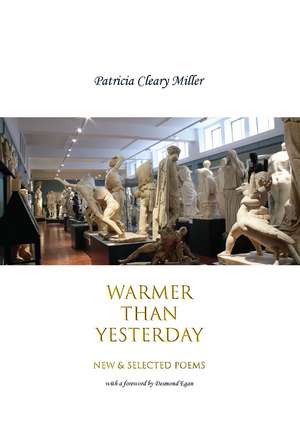 Warmer Than Yesterday: New and Selected Poems de Patricia Cleary Miller