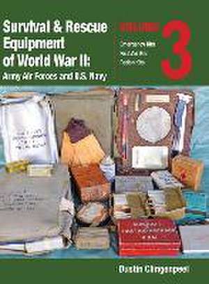 Survival & Rescue Equipment of World War II-Army Air Forces and U.S. Navy Vol.3 de Dustin Clingenpeel