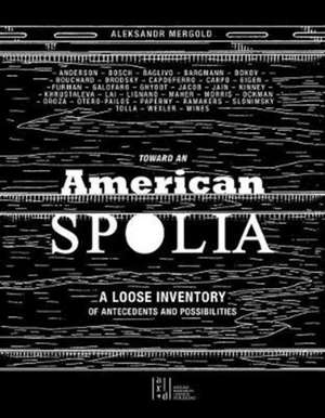 Toward an American Spolia: A Loose Inventory of Antecedents and Possibilities de Aleksandr Mergold