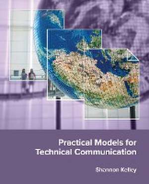 Practical Models for Technical Communication de Shannon Kelley