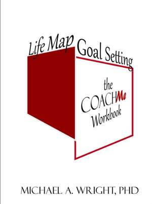 Life Map Goal Setting de Michael A. Wright