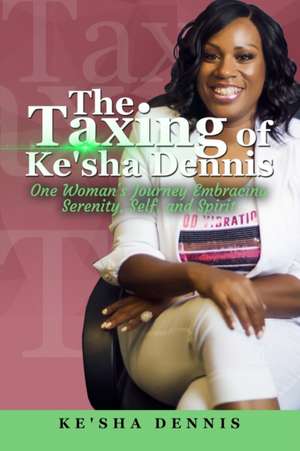 The Taxing of Ke'sha Dennis de Ke'sha Dennis