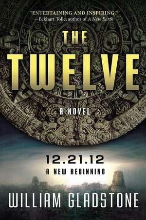 The Twelve: 12.21.12 a New Beginning de William Gladstone