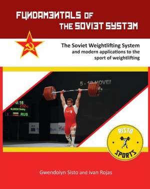 Fundamentals of the Soviet System: The Soviet Weightlifting System de Gwendolyn Sisto