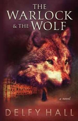 The Warlock and the Wolf de Delfy Hall