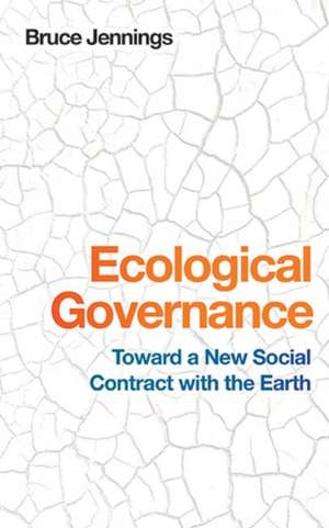 Ecological Governance: Toward a New Social Contract with the Earth de Bruce Jennings