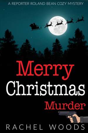 Merry Christmas Murder de Rachel Woods