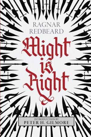 Might is Right: The Authoritative Edition de Ragnar Redbeard