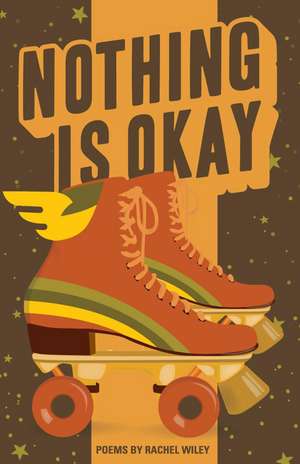 Nothing is Okay de Rachel Wiley