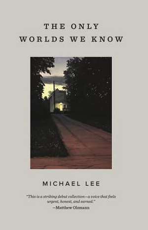 The Only Worlds We Know de Michael Lee