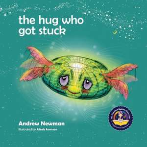 The Hug Who Got Stuck de Andrew Newman