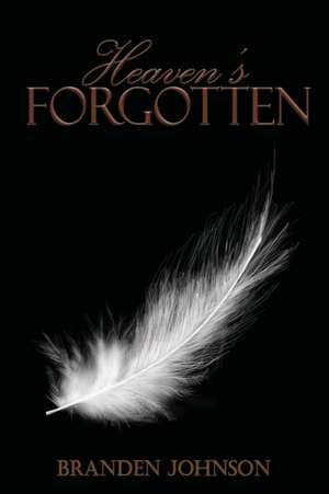 Heaven's Forgotten de Branden Johnson