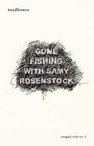 Gone Fishing with Samy Rosenstock de Toadhouse