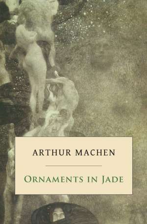 Ornaments in Jade de Arthur Machen