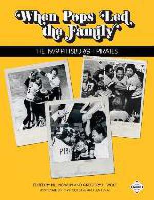 When Pops Led the Family: The 1979 Pittsburgh Pirates de Russ Lake