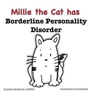 Millie the Cat has Borderline Personality Disorder de Jessie Shepherd