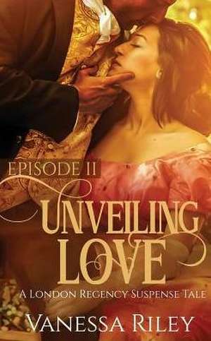 Unveiling Love de Vanessa Riley