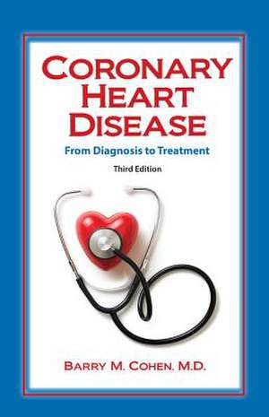 Coronary Heart Disease: From Diagnosis to Treatment de Barry Cohen