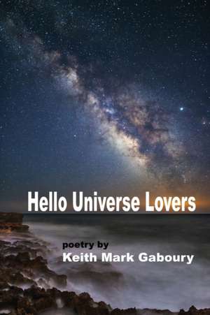 Hello Universe Lovers de Keith Mark Gaboury