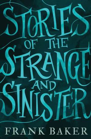 Stories of the Strange and Sinister (Valancourt 20th Century Classics)